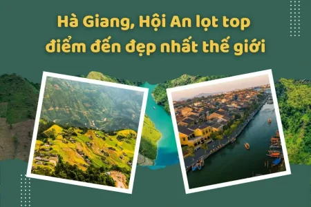 Hà Giang, Hội An lọt top điểm đến đẹp nhất thế giới do Time Out bình chọn